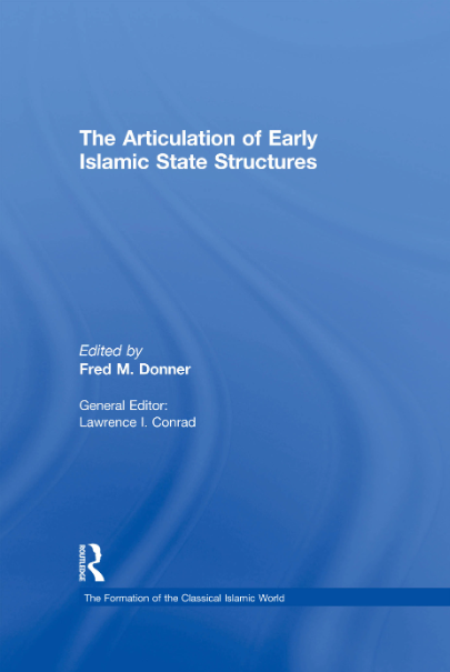 The Articulation of Early Islamic State Structures